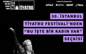 30. İstanbul Tiyatro Festivali Programından İki Yeni Oyun Duyurdu
